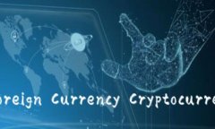 Is Foreign Currency Cryptocurre