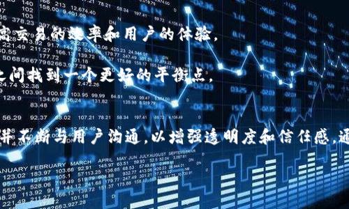 思考

为什么t p钱包的USDT交易要等24小时？揭开背后的挑战和规则

关键词

t p钱包, USDT, 交易规则/guanjianci

引言：数字货币交易的复杂性
随着数字货币的崛起，越来越多的人开始关注如何安全高效地进行交易。在这个过程中，t p钱包作为一种流行的数字资产管理工具，因其便捷性和安全性受到广泛欢迎。然而，在使用t p钱包进行USDT（泰达币）交易时，用户常常会发现交易需要经过长达24小时的处理时间。这似乎是一个不小的障碍，特别是在高速交易的数字货币市场中，这无疑会让许多用户感到困惑和不满。那么，是什么原因导致这一规则的存在？本文将深入探讨其中的原因和背后可能的挑战。

一、金融安全与合规性
首先，要理解为什么t p钱包的USDT交易需要24小时，我们需要从金融安全以及合规性的角度入手。在整个数字货币市场，安全性是重中之重。为了确保用户的资产不受攻击或欺诈的影响，钱包服务商往往需要实施一些防范措施。这样的措施包括对每一笔交易进行审查，以判断其是否合规合法。这一过程通常需要时间，尤其是在大量交易涌入的情况下。

此外，由于数字货币的去中心化特性，虽然其交易的匿名性为用户提供了更高的隐私保护，却同时也给监管带来了挑战。很多国家和地区对数字货币交易制定了严格的法律法规，要求钱包服务商建立合规机制以防止洗钱、诈骗等违法活动。因此，为确保交易的合规性，钱包服务商可能需要额外的时间来验证每一笔交易的背后信息。

二、技术瓶颈与系统
除了金融安全，技术瓶颈也是导致交易延迟的重要因素。t p钱包背后的技术架构复杂，涉及对大量用户交易的实时处理和数据同步。在高峰时段，尤其是在价格波动剧烈或者市场情绪高昂的情况下，交易请求量会急剧增加。面对这样巨大的交易压力，系统可能会出现负载过重的情况，从而导致交易处理时间延长。

为了应对这种情况，需要对系统进行持续的和维护。这包括提高服务器的处理能力、数据库的查询效率以及强化网络的稳定性等。然而，持续的技术更新和系统维护需要时间，短期内可能无法完全解决交易延时的问题。

三、用户体验与市场策略
另一个不可忽视的因素是用户体验与市场策略。在竞争激烈的数字货币市场中，各大钱包服务商都希望吸引更多的用户。这意味着他们在设计产品功能时，不仅要考虑技术和合规性，还得考虑用户的使用习惯和需求。

在这种背景下，t p钱包可能采取的策略是引入更为严格的交易流程，以确保用户在交易过程中的安全性和资金保护。虽然这样的措施可能增加了整体交易的等待时间，但却从根本上提升了用户对钱包的信任感，从而在长期保留用户方面可能会产生积极的影响。换句话说，对于消费者而言，安全性和可靠性往往比速度更为重要。

四、与教育
面对t p钱包的24小时交易处理时间，用户的理解和教育显得尤为重要。很多新手用户对于数字货币交易的复杂性并不了解，因此在面临交易延迟时容易产生疑虑甚至恐慌。在这种情况下，钱包服务商有责任去加强对用户的教育，通过提供相关的教程、视频和在线支持来帮助用户更好地理解交易等待的原因。

此外，建立良好的用户社区和互动平台，能让用户分享经验和彼此帮助，从而增强集体对这一待处理时间的理解。对于钱包服务商而言，这不仅可以提高用户的满意度，还能在一定程度上减轻客服的负担，因为用户之间的交流可以解答很多常见问题。

五、未来的改进方向
虽然t p钱包在USDT交易中的24小时处理时间存在一定的必要性和挑战，但这并不意味着这一问题没有解决的可能。在技术迅速发展和用户需求不断变化的数字货币市场，钱包服务商应该致力于持续改进，提高交易的效率和用户的体验。

未来，可能会出现更多基于人工智能和大数据分析的交易处理系统。这类系统能够快速判断交易合法性并处理流程，降低交易博彩风险，提升用户满意度。同时，钱包服务商也需要在合规性与安全性和用户体验之间找到一个更好的平衡点。

结语：拥抱变化，迎接挑战
在快速发展的数字货币世界中，t p钱包的24小时USDT交易处理时间既是挑战也是机遇。用户需要理解其中的复杂性，并通过合适的方式来提升自身的应对能力。同时，服务商需要保持与时俱进，坚持技术创新，并不断与用户沟通，以增强透明度和信任感。通过这样的努力，钱包服务商可以在这个竞争愈发激烈的行业中，获得长效的稳健发展，而用户也能在这个过程中获得更安全、更顺畅的交易体验。 

以上便是对t p钱包交易24小时处理时间的全面分析，通过理解其中的原因与背景，用户能够更从容地面对这一现实，同时期待未来在这个领域的进步和改善。